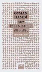 Osman Hamdi Bey İzlenimler 1869 - 1885