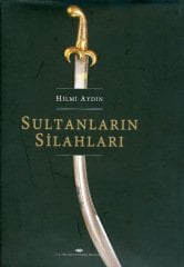 Sultanların Silahları : Topkapı Sarayı Silah Koleksiyonu