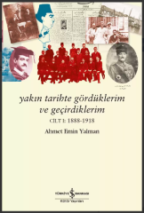 Yakın Tarihte Gördüklerim ve Geçirdiklerim – Cilt I:1888-1918