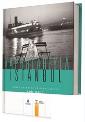 Vapurlarıyla İstanbul (Ahmet Güleryüz'ün Katkılarıyla) Ciltli