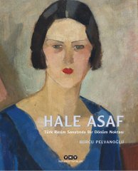 Hale Asaf – Türk Resim Sanatında Bir Dönüm Noktası