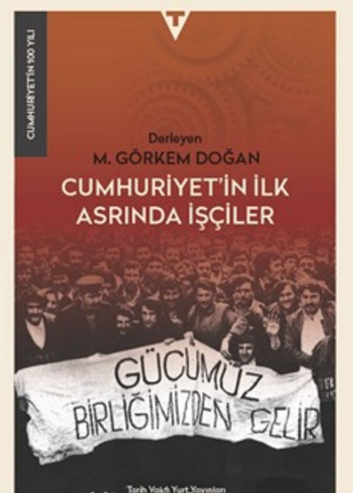 Cumhuriyet’in İlk Asrında İşçiler