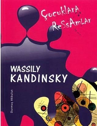 Çocuklara Ressamlar - Wassily Kandinsky