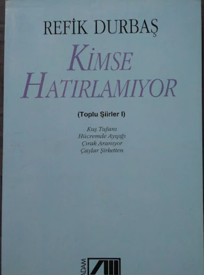 Kimse Hatırlamıyor (Toplu Şiirler 1) - Refik Durbaş (Adam Yayınla