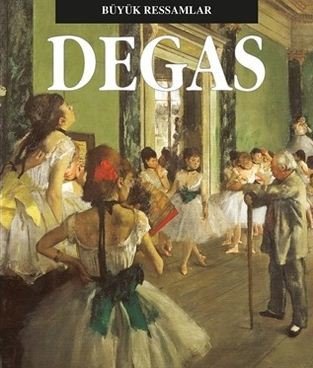 Degas - Büyük Ressamlar Serisi