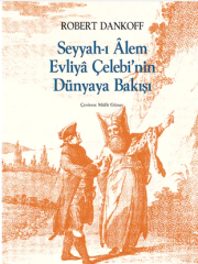 Seyyah’ı Âlem Evliyâ Çelebi’nin Dünyaya Bakışı