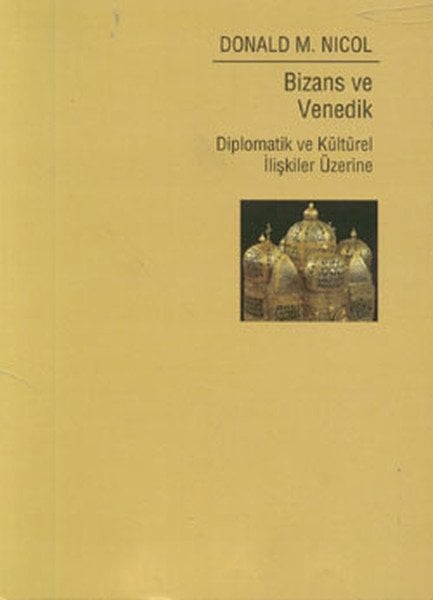 Bizans ve Venedik: Diplomatik ve Kültürel İlişkiler Üzerine Bir Araştırma