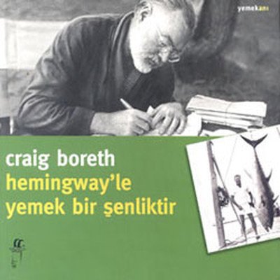 Hemingway´le Yemek Bir Şenliktir