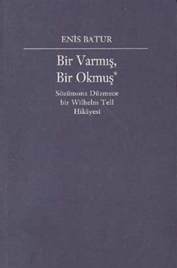 Bir Varmış, Bir Okmuş - Enis Batur