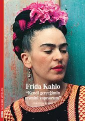 Frida Kahlo “Kendi Gerçeğimin Resmini Yapıyorum”