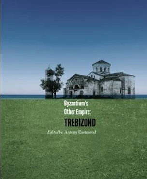 Byzantium’s Other Empire: Trebizond