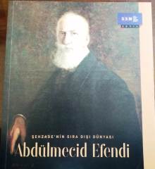 Şehzadenin Sıra Dışı Hayatı - Abdülmecid Efendi