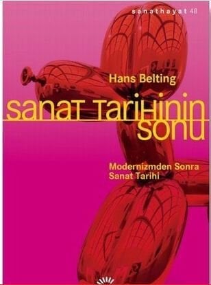 Sanat Tarihinin Sonu - Hans Belting