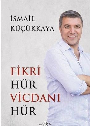 Fikri Hür Vicdanı Hür - İsmail Küçükkaya