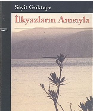 İlkyazların Anısıyla - Seyit Göktepe