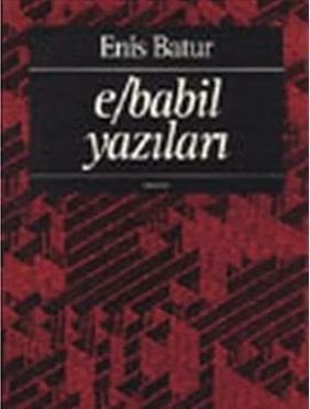 E/Babil Yazıları (Enis Batur)