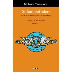 Sultan Sofraları / 15. ve 16. yüzyılda Osmanlı Saray mutfağı