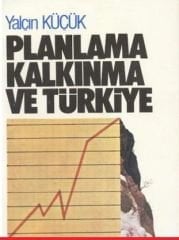 Planlama Kalkınma ve Türkiye - Yalçın Küçük