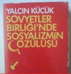 Sovyetler Birliğinde Sosyalizmin Çözülüşü - Yalçın Küçük