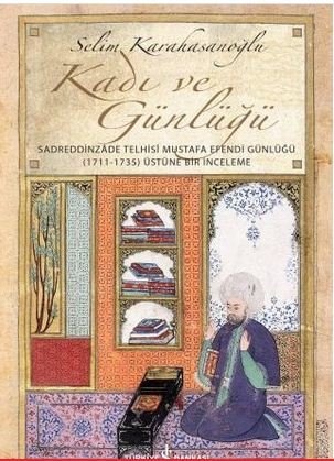 Kadı ve Günlüğü (Sadreddinzade Telhisi Mustafa Efendi Günlüğü)