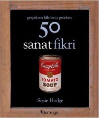 Gerçekten Bilmeniz Gereken 50 Sanat Fikri