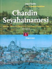 Chardin Seyahatnamesi: İstanbul,Osmanlı Toprakları,Gürcistan,Ermenistan,İran