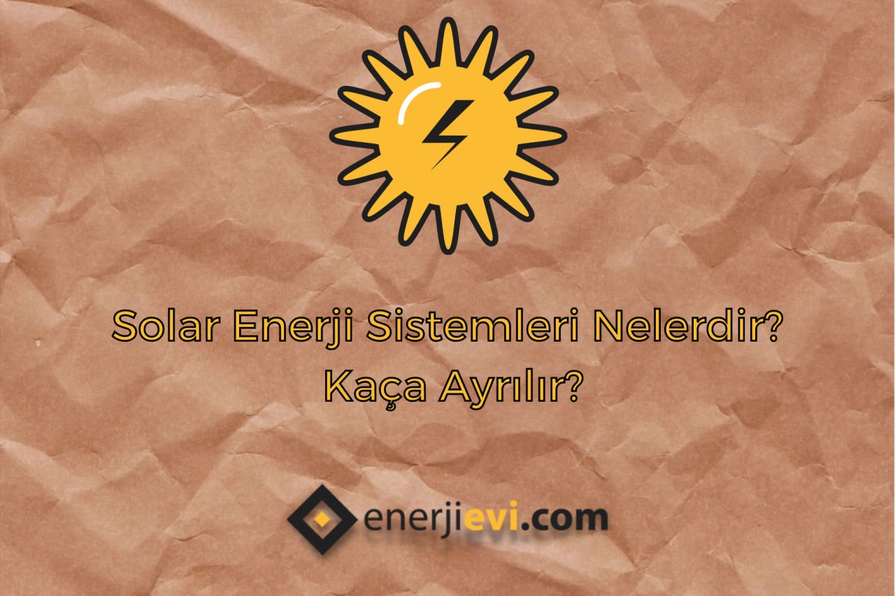 What are Solar Energy Systems? How Long Does It Leave?