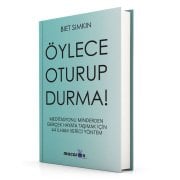 ÖYLECE OTURUP DURMA!