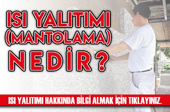 ISI YALITIMI (MANTOLAMA) NEDİR ?