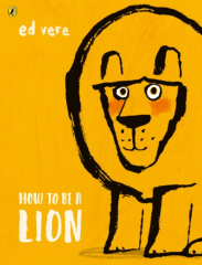 HOW TO BE A LION