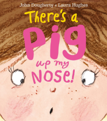 THERE IS A PIG UP MY NOSE!