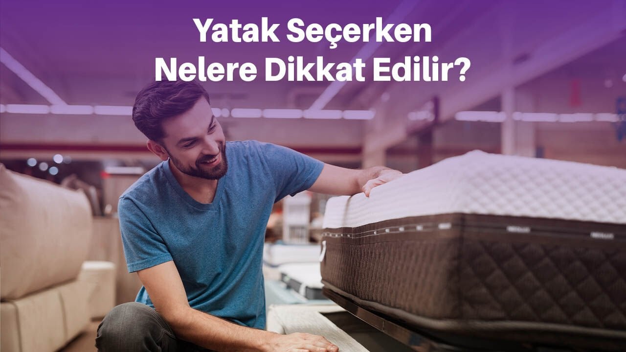 Yatak Alırken Nelere Dikkat Edilmeli?