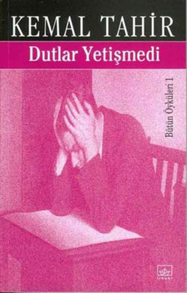 Dutlar Yetişmedi-Bütün Öyküleri 1