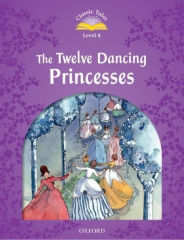 Classic Tales 4: The Twelve Dancing Princesses with CD