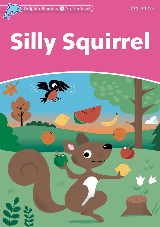 Dolphin Readers Starter:SILLY SQUIRREL