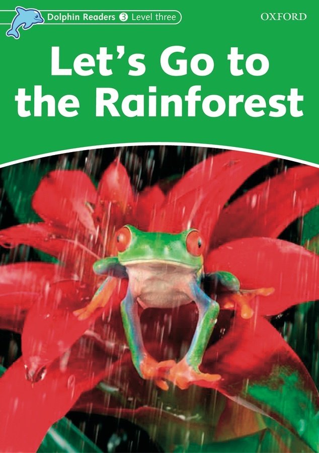 Dolphin Readers 3:LETS GO TO THE RAINFOREST