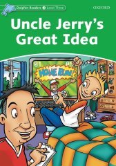 Dolphin Readers 3:UNCLE JERRY’S GREAT IDEA
