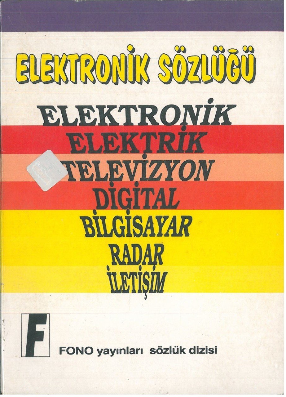 Elektronik Sözlüğü ( Elektronik Elektrik Televizyon Digital Bilgisayar Radar İletişim )
