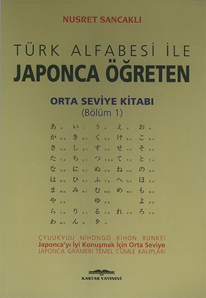 Türk Alfabesi ile Japonca Öğreten Orta Seviye Kitabı Bölüm 1