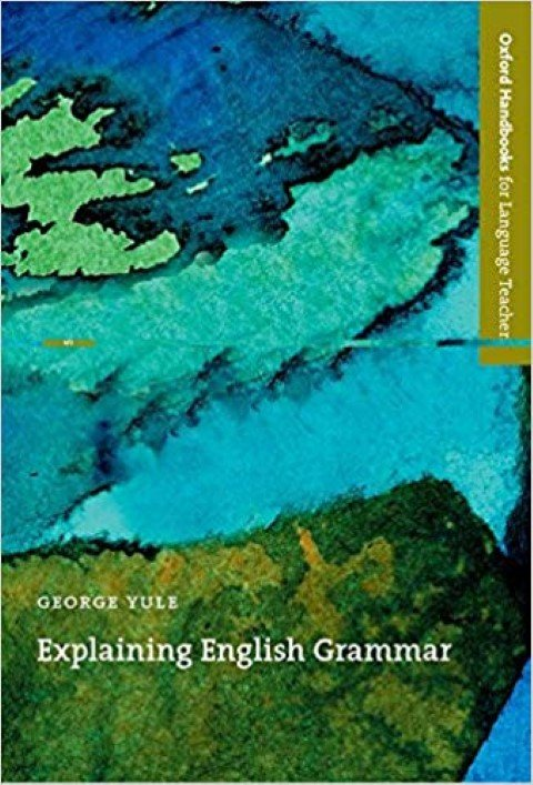 Explaining English Grammar (Oxford Handbooks for Language Teachers Series) 1st Edition