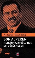 Son Alperen Muhsin Yazıcıoğlu'nun Sır Görüşmeleri