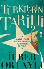 Türklerin Tarihi - 2 (Anadolu'nun Bozkırlarından Avrupa'nın İçlerine)