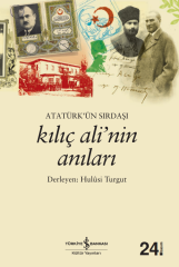 Atatürk’ün Sırdaşı Kılıç Ali’nin Anıları