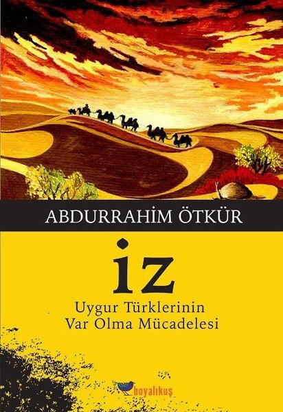 İz Uygur Türklerinin Var Olma Mücadelesi