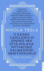 Nikola Tesla   O Kadar Cahilsiniz ki Dininiz Var Diye Ahlaka İhtiyacınız Kalmadığını Sanıyorsunuz