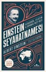 Einstein Seyahatnamesi Uzakdoğu Filistin-İspanya 1922-1923