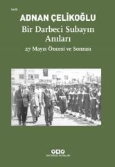 Bir Darbeci Subayın Anıları - 27 Mayıs Öncesi ve Sonrası