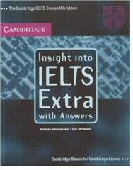 Insight into IELTS Extra, with Answers: The Cambridge IELTS Course Workbook (Cambridge Books for Cambridge Exams) Workbook Editi