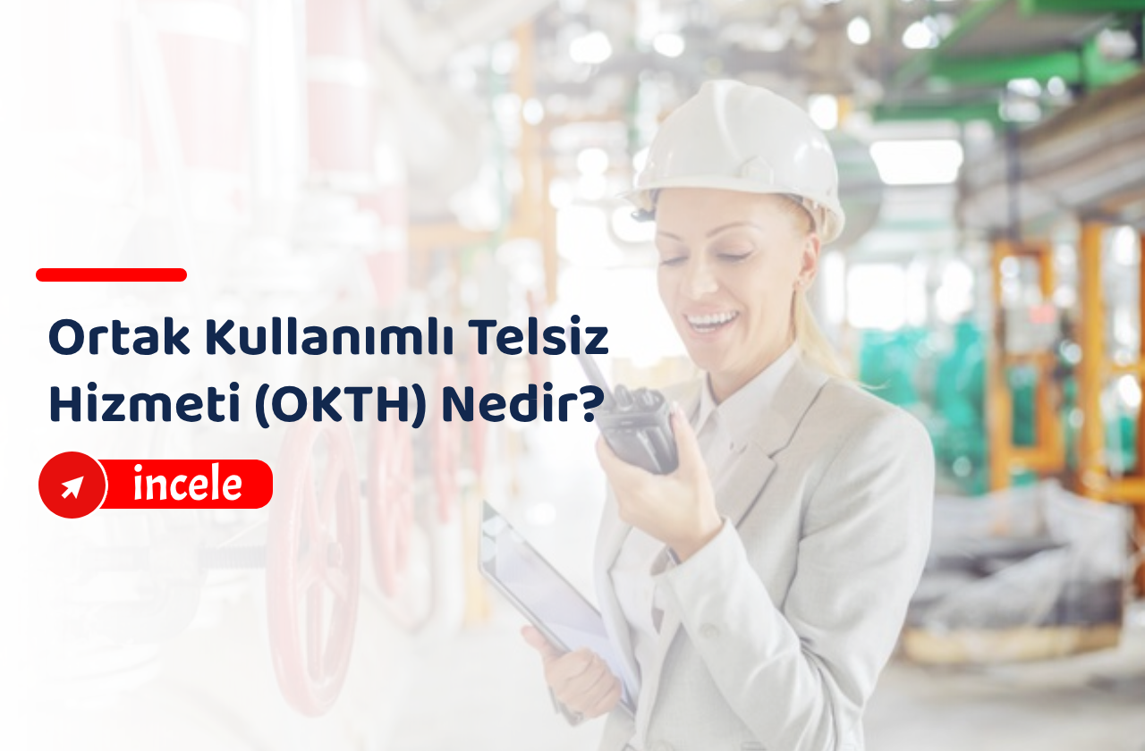 Ortak Kullanımlı Telsiz Hizmeti (OKTH) Nedir?