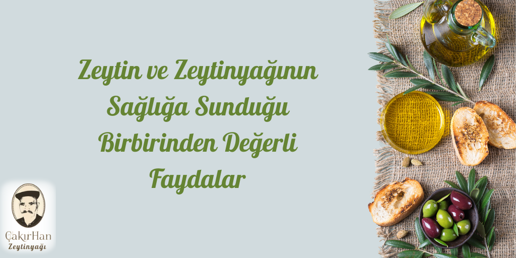 Zeytin ve Zeytinyağının Sunduğu Birbirinden Değerli Faydalar